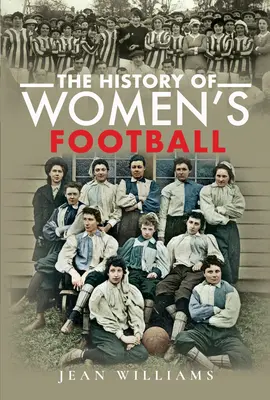 L'histoire du football féminin - The History of Women's Football