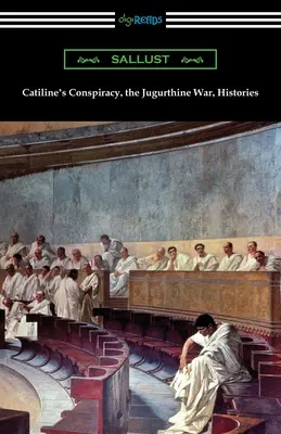 La conspiration de Catilina, la guerre de Jugurtha, Histoires - Catiline's Conspiracy, the Jugurthine War, Histories