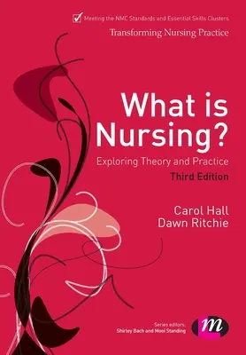 Qu'est-ce que les soins infirmiers&nbsp;? Exploration de la théorie et de la pratique : Exploration de la théorie et de la pratique - What Is Nursing? Exploring Theory and Practice: Exploring Theory and Practice
