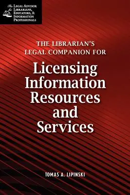 Le compagnon juridique du bibliothécaire pour l'octroi de licences de ressources d'information et de services juridiques - Librarian's Legal Companion for Licensing Information Resources and Legal Services