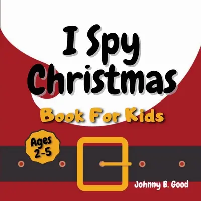 Livre de Noël pour les enfants : Un jeu de devinettes amusant et un livre d'activités de coloriage pour les petits enfants (2-5 ans) - I Spy Christmas Book For Kids: A Fun Guessing Game and Coloring Activity Book For Little Kids (Ages 2-5)