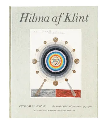 Hilma AF Klint : Série géométrique et autres travaux 1917-1920 : Catalogue Raisonn Volume V - Hilma AF Klint: Geometric Series and Other Works 1917-1920: Catalogue Raisonn Volume V