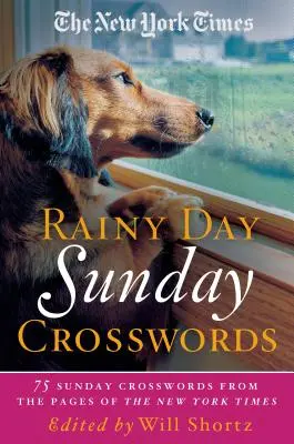 Les mots croisés du New York Times Rainy Day Sunday : 75 mots croisés du dimanche tirés des pages du New York Times - The New York Times Rainy Day Sunday Crosswords: 75 Sunday Puzzles from the Pages of the New York Times