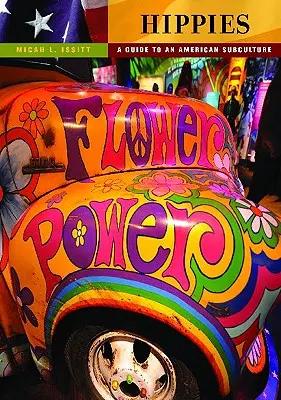 Hippies : Guide d'une sous-culture américaine - Hippies: A Guide to an American Subculture