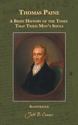 Thomas Paine : Une brève histoire des temps qui ont éprouvé l'âme des hommes - Thomas Paine: A Brief History of the Times That Tried Men's Souls