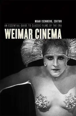 Le cinéma de Weimar : Un guide essentiel des films classiques de l'époque - Weimar Cinema: An Essential Guide to Classic Films of the Era