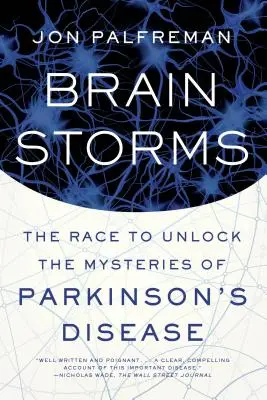 Tempêtes cérébrales : La course pour percer les mystères de la maladie de Parkinson - Brain Storms: The Race to Unlock the Mysteries of Parkinson's Disease