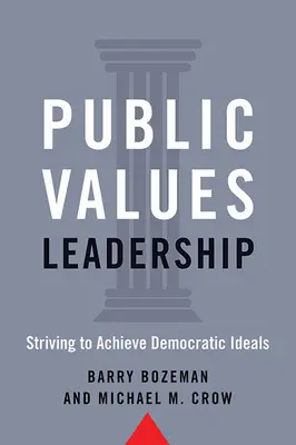 Leadership en matière de valeurs publiques : S'efforcer de réaliser les idéaux démocratiques - Public Values Leadership: Striving to Achieve Democratic Ideals