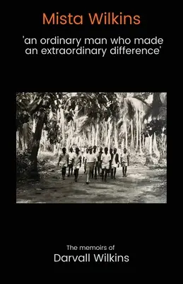 Mista Wilkins : « un homme ordinaire qui a fait une différence extraordinaire ». - Mista Wilkins: 'an ordinary man who made an extraordinary difference'