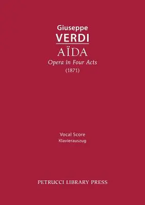 Aida, Opéra en quatre actes : Partition vocale - Aida, Opera in Four Acts: Vocal Score