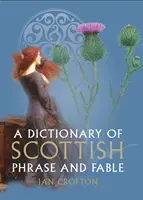 Dictionnaire des expressions et fables écossaises - Dictionary of Scottish Phrase and Fable