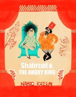 Shahrzad et le roi en colère - Shahrzad and the Angry King