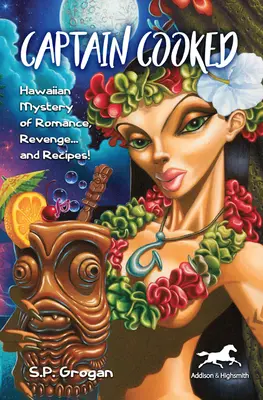 Capitaine Cooked : Mystère hawaïen de romance, de vengeance... et de recettes ! - Captain Cooked: Hawaiian Mystery of Romance, Revenge... and Recipes!