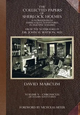 The Collected Papers of Sherlock Holmes - Volume 5 : Un florilège d'aventures sherlockiennes en plusieurs volumes - The Collected Papers of Sherlock Holmes - Volume 5: A Florilegium of Sherlockian Adventures in Multiple Volumes