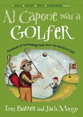 Al Capone était un golfeur : une centaine de faits fascinants sur le monde du golf - Al Capone Was a Golfer: Hundred of Fascinating Facts from the World of Golf
