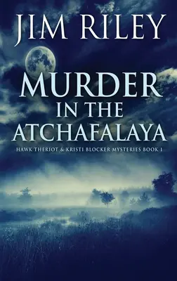 Meurtre dans l'Atchafalaya - Murder in the Atchafalaya