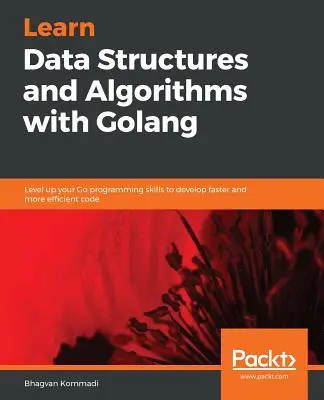 Structures de données et algorithmes avec Go - Hands-On Data Structures and Algorithms with Go