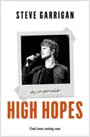 High Hopes - Making Music, Losing My Way, Learning to Live (De grands espoirs - Faire de la musique, perdre mon chemin, apprendre à vivre) - High Hopes - Making Music, Losing My Way, Learning to Live