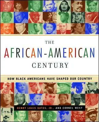 Le siècle afro-américain : comment les Noirs américains ont façonné notre pays - The African-American Century: How Black Americans Have Shaped Our Country