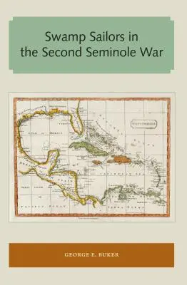 Les marins des marais dans la deuxième guerre des Séminoles - Swamp Sailors in the Second Seminole War