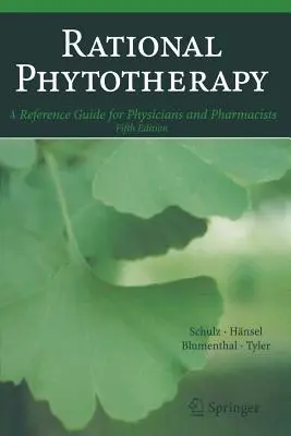 La phytothérapie rationnelle : Un guide de référence pour les médecins et les pharmaciens - Rational Phytotherapy: A Reference Guide for Physicians and Pharmacists