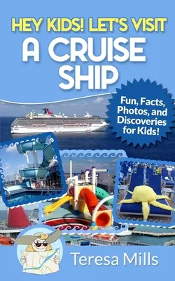 Hé, les enfants ! Visitons un bateau de croisière : Faits amusants et découvertes étonnantes pour les enfants - Hey Kids! Let's Visit a Cruise Ship: Fun Facts and Amazing Discoveries For Kids