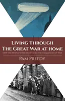 Vivre la Grande Guerre à la maison : comment les habitants de Bromley ont fait face aux défis de la guerre - Living Through The Great War at Home: How the People of Bromley Faced the Challenges of War