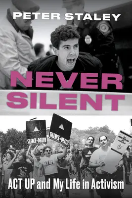 Jamais silencieux : ACT Up et ma vie d'activiste - Never Silent: ACT Up and My Life in Activism