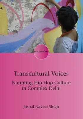 Voix transculturelles : La narration de la culture hip-hop dans un Delhi complexe - Transcultural Voices: Narrating Hip Hop Culture in Complex Delhi