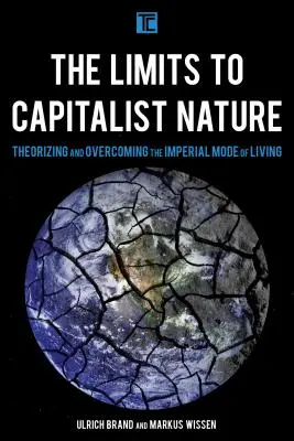 Les limites de la nature capitaliste : Théoriser et dépasser le mode de vie impérial - The Limits to Capitalist Nature: Theorizing and Overcoming the Imperial Mode of Living