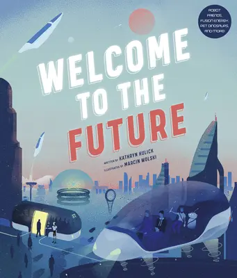 Bienvenue dans le futur : Des amis robots, l'énergie de fusion, des dinosaures de compagnie, et plus encore ! - Welcome to the Future: Robot Friends, Fusion Energy, Pet Dinosaurs, and More!