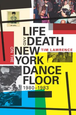 Vie et mort sur la piste de danse de New York, 1980-1983 - Life and Death on the New York Dance Floor, 1980-1983