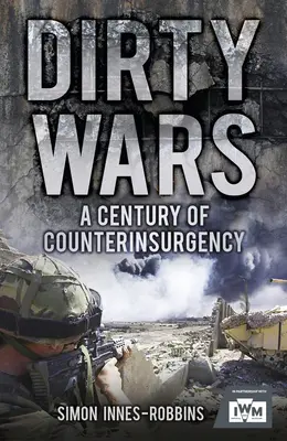 Dirty Wars : Un siècle de contre-insurrection - Dirty Wars: A Century of Counterinsurgency