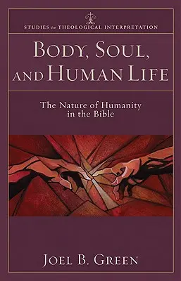 Le corps, l'âme et la vie humaine : La nature de l'humanité dans la Bible - Body, Soul, and Human Life: The Nature of Humanity in the Bible