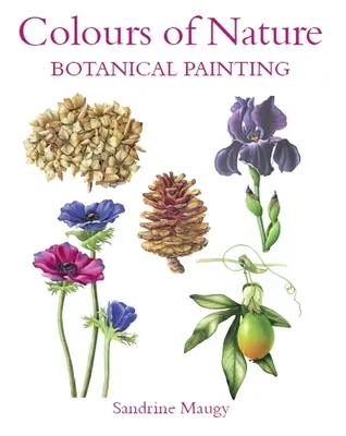 Couleurs de la nature : La peinture botanique - Colours of Nature: Botanical Painting