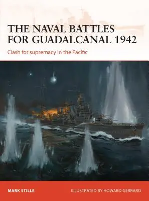 Les batailles navales pour Guadalcanal 1942 : L'affrontement pour la suprématie dans le Pacifique - The Naval Battles for Guadalcanal 1942: Clash for Supremacy in the Pacific