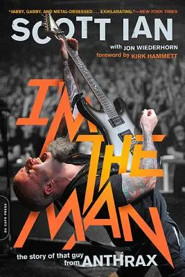 Je suis l'homme : L'histoire du gars d'Anthrax - I'm the Man: The Story of That Guy from Anthrax