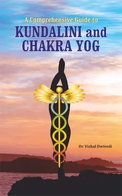 Un guide complet de la Kundalini et du Chakra Yog - A Comprehensive Guide to Kundalini and Chakra Yog