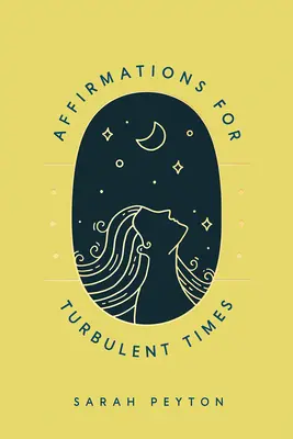 Affirmations pour les temps turbulents : Des mots résonnants pour apaiser le corps et l'esprit - Affirmations for Turbulent Times: Resonant Words to Soothe Body and Mind