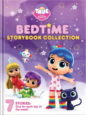 True et le royaume de l'arc-en-ciel : Histoires de bonne nuit en 5 minutes : 7 histoires - True and the Rainbow Kingdom: 5-Minute Goodnight Stories: 7 Stories