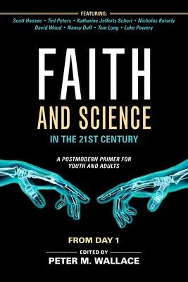 Foi et science au 21e siècle : Un abécédaire postmoderne pour les jeunes et les adultes - Faith and Science in the 21st Century: A Postmodern Primer for Youth and Adults