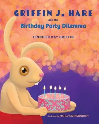 Griffin J. Hare et le dilemme de la fête d'anniversaire - Griffin J. Hare and the Birthday Party Dilemma