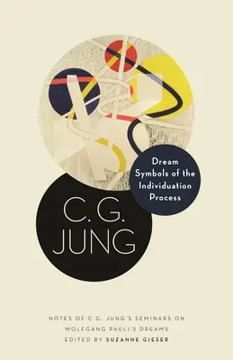 Symboles oniriques du processus d'individuation : Notes des séminaires de C.G. Jung sur les rêves de Wolfgang Pauli - Dream Symbols of the Individuation Process: Notes of C. G. Jung's Seminars on Wolfgang Pauli's Dreams