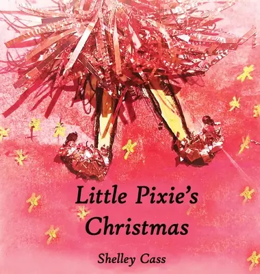 Le Noël de la petite Pixie : Le premier livre de la série Sleep Sweet - Little Pixie's Christmas: Book One in the Sleep Sweet Series