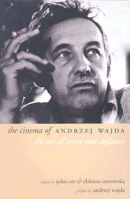 Le cinéma d'Andrzej Wajda : L'art de l'ironie et du défi - The Cinema of Andrzej Wajda: The Art of Irony and Defiance