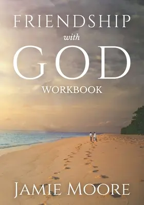 Livre de travail sur l'amitié avec Dieu : Guide de discussion et journal de 40 jours - Friendship with God Workbook: Discussion Guide and 40-Day Journal