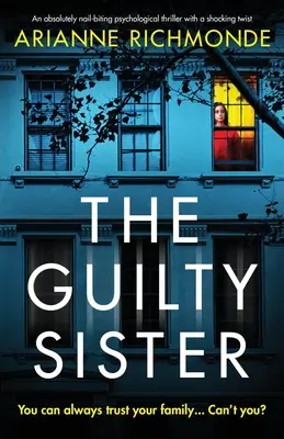 La sœur coupable : Un thriller psychologique absolument captivant avec un rebondissement choquant - The Guilty Sister: An absolutely nail-biting psychological thriller with a shocking twist