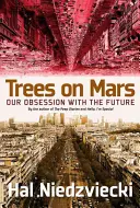 Des arbres sur Mars : Notre obsession du futur - Trees on Mars: Our Obsession with the Future