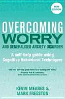 Vaincre l'inquiétude et le trouble anxieux généralisé, 2e édition : Un guide d'auto-assistance utilisant des techniques cognitivo-comportementales - Overcoming Worry and Generalised Anxiety Disorder, 2nd Edition: A Self-Help Guide Using Cognitive Behavioural Techniques