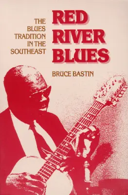 Red River Blues : La tradition du blues dans le Sud-Est - Red River Blues: The Blues Tradition in the Southeast